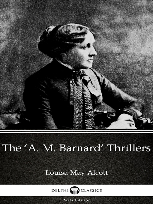 Title details for The 'A. M. Barnard' Thrillers by Louisa May Alcott by Louisa May Alcott - Available